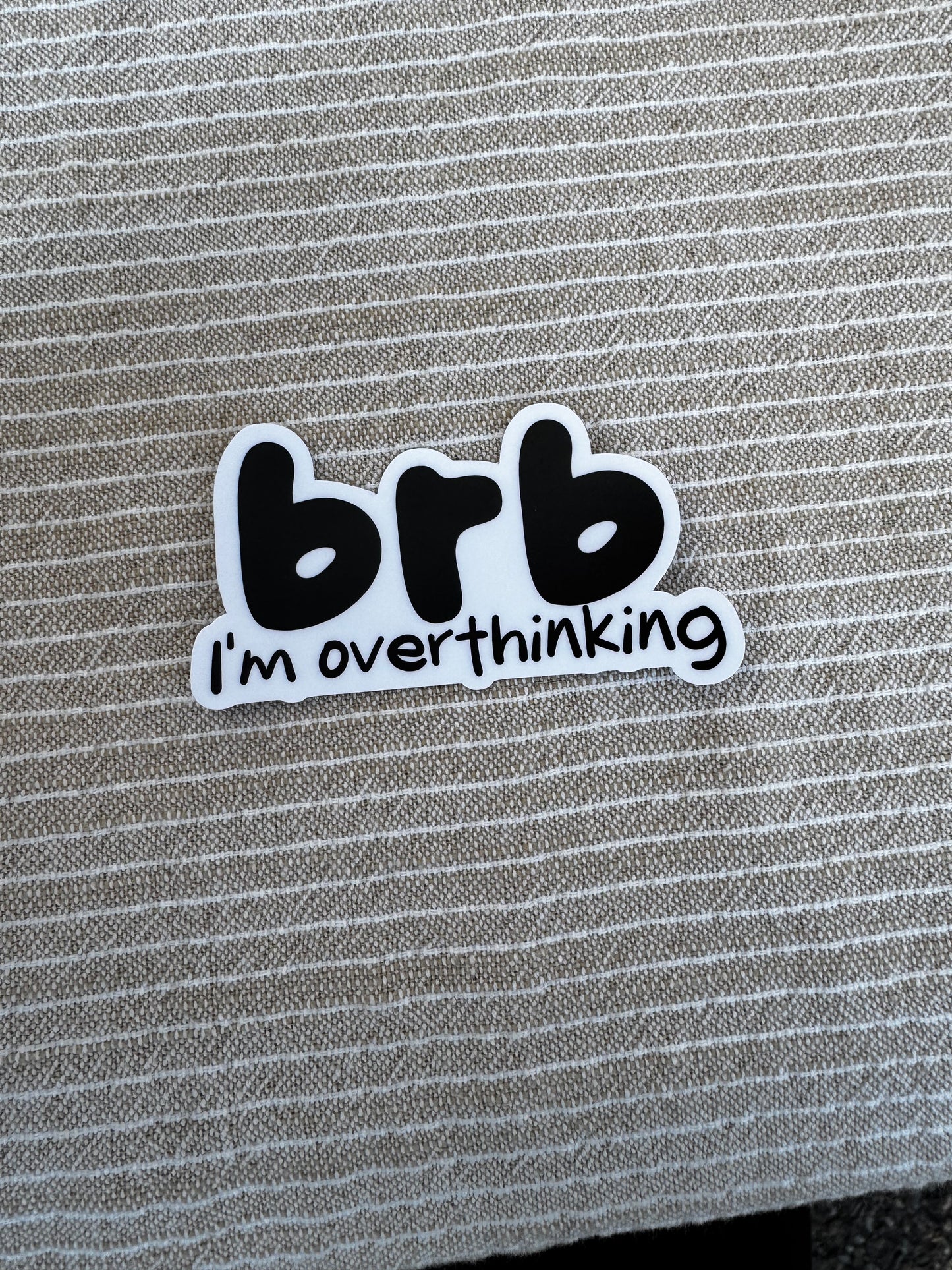 BRB I'm Overthinking Sticker