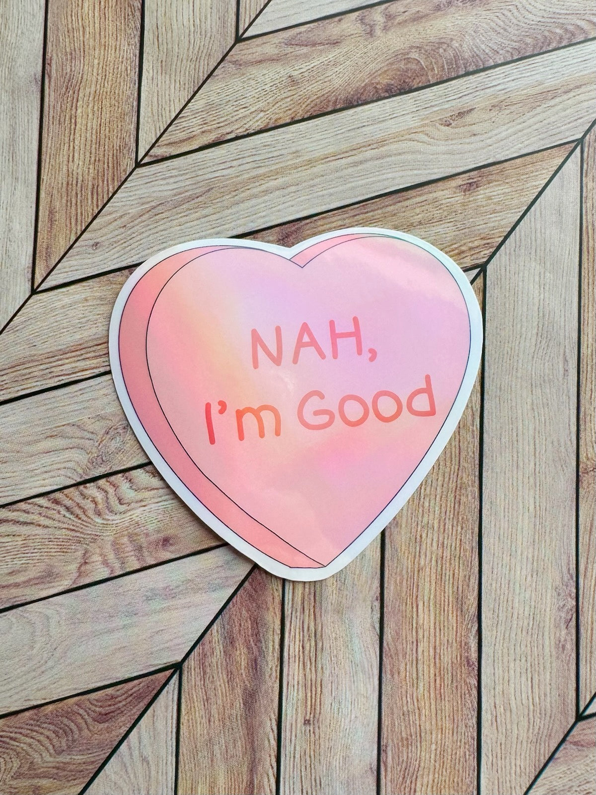 Candy Heart Nah, I'm Good Sticker
