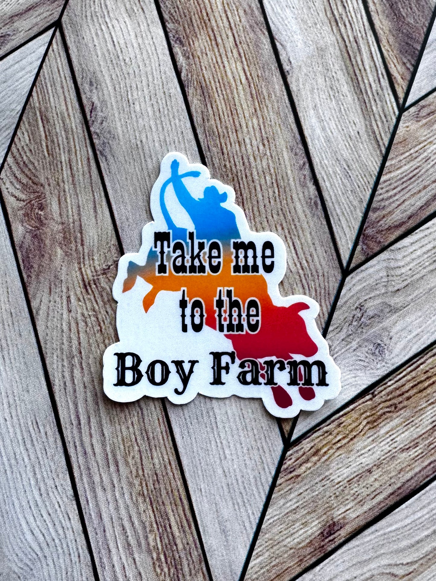 Take me to the Boy Farm Sticker