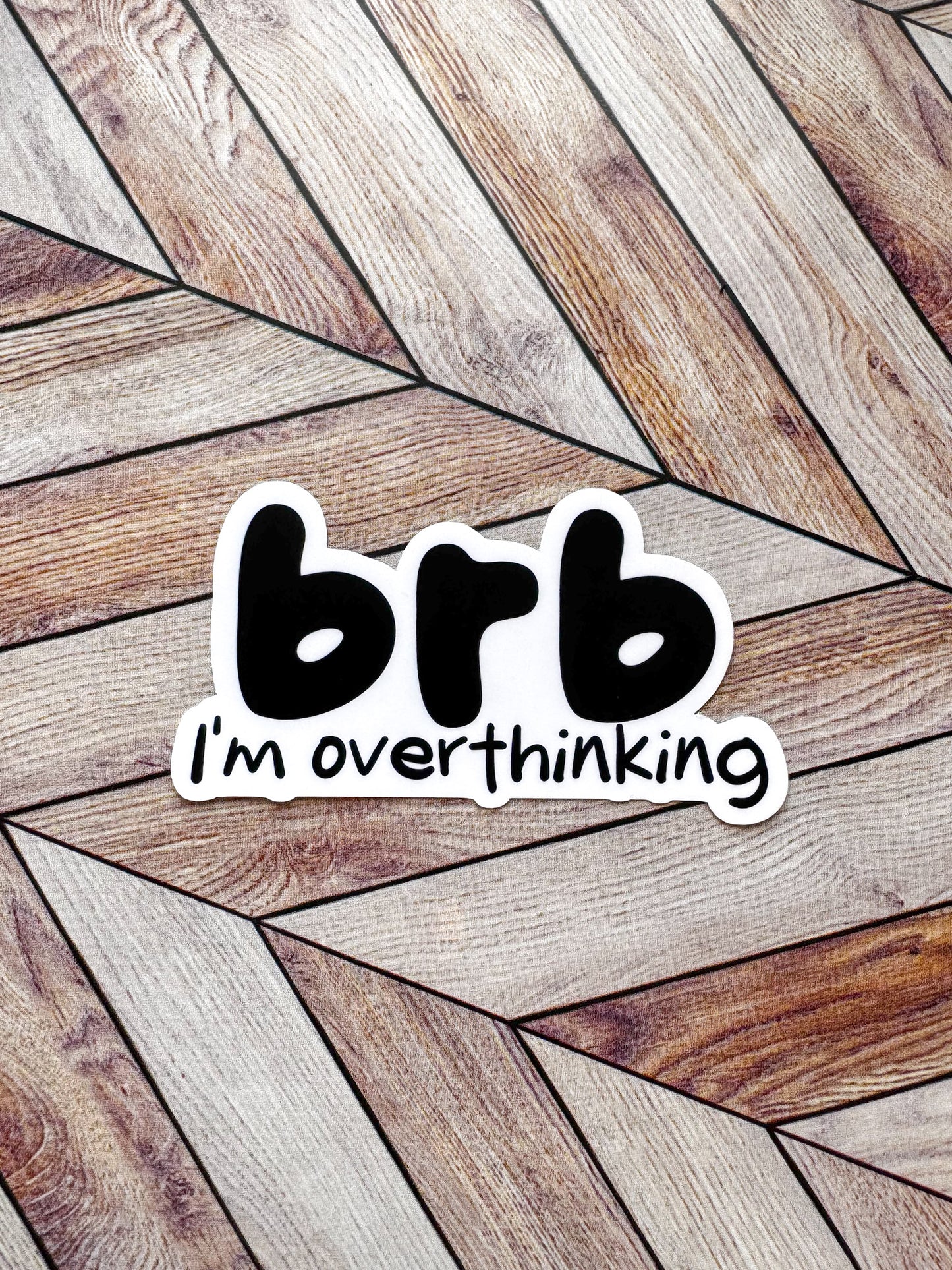 BRB I'm Overthinking Sticker