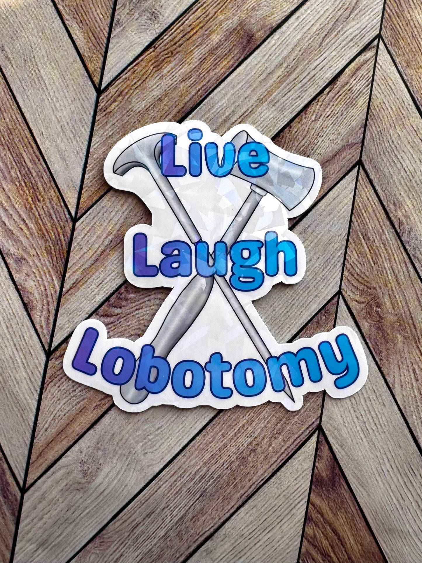 Live Laugh Lobotomy Sticker
