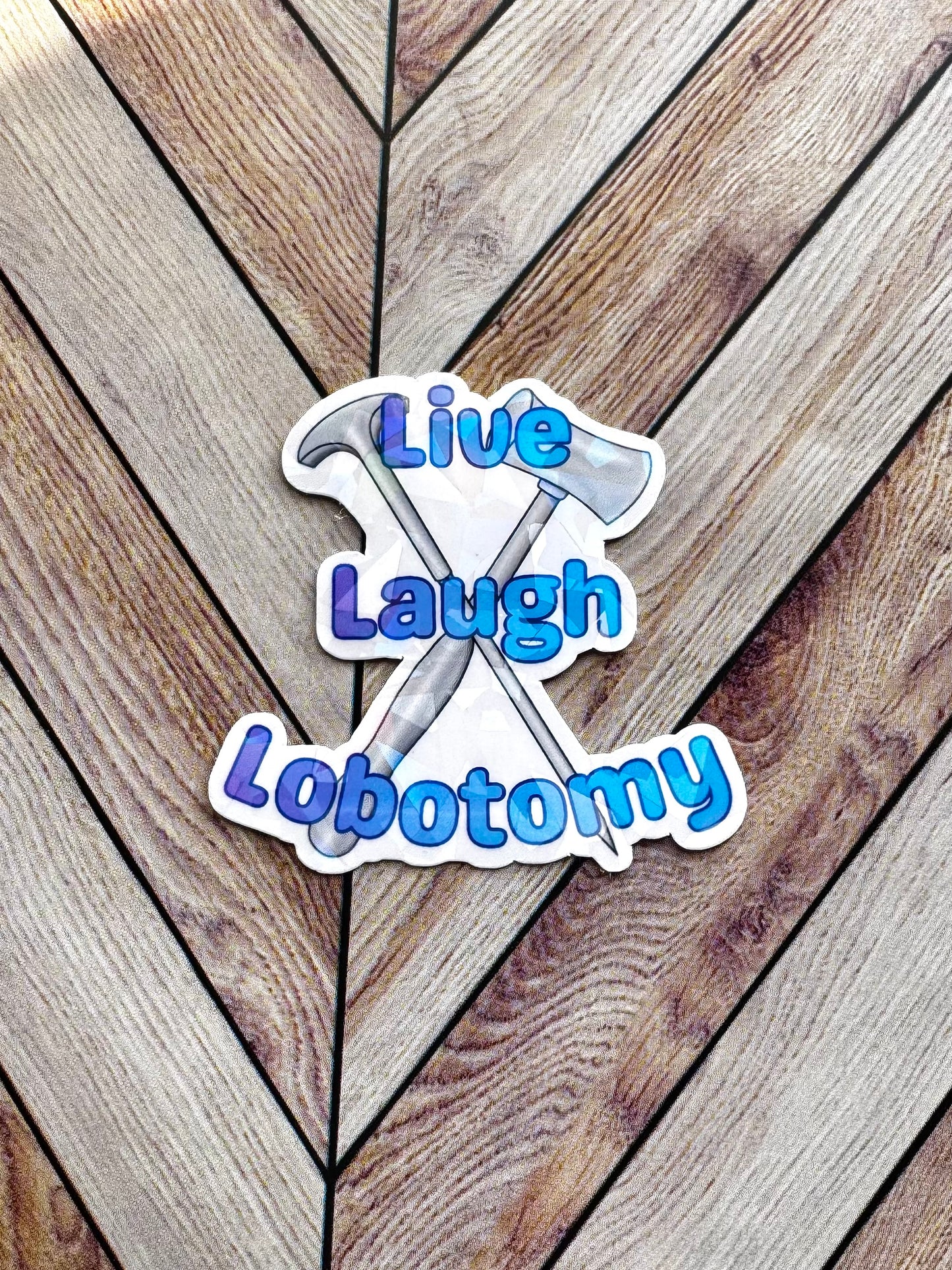 Live Laugh Lobotomy Sticker